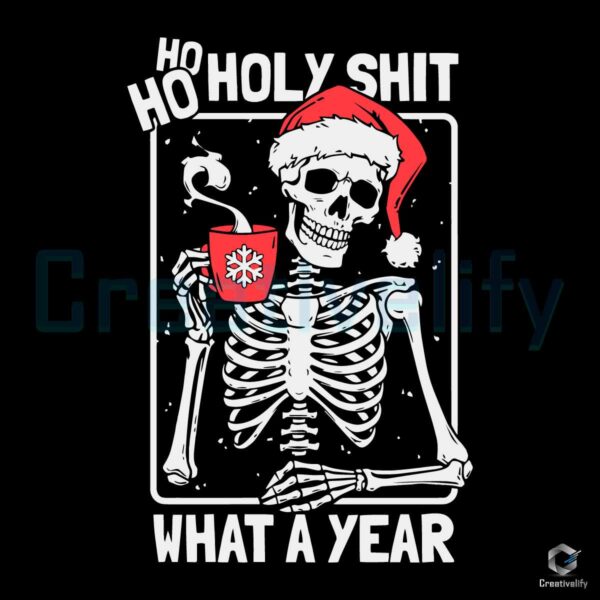 skeleton-ho-ho-holy-shit-what-a-year-svg-digital-file