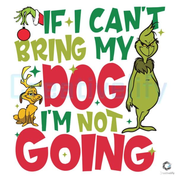 if-i-cant-bring-my-dog-im-not-going-funny-grinch-svg-file