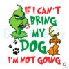 funny-if-i-cant-bring-my-dog-im-not-going-svg-cricut-files