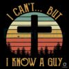 vintage-christian-i-cant-but-i-know-a-guy-svg