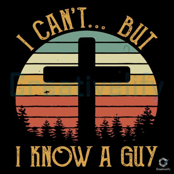 vintage-christian-i-cant-but-i-know-a-guy-svg