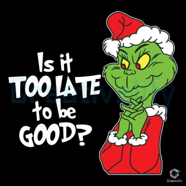 Retro Is It Too Late To Be Good SVG Santa Grinch Graphic File ...