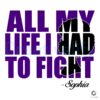 all-my-life-i-had-to-fight-sophia-svg