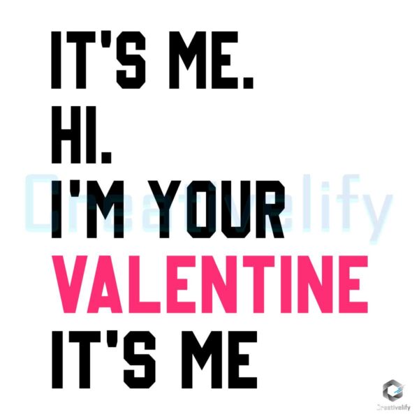 its-me-hi-im-your-valentine-its-me-svg