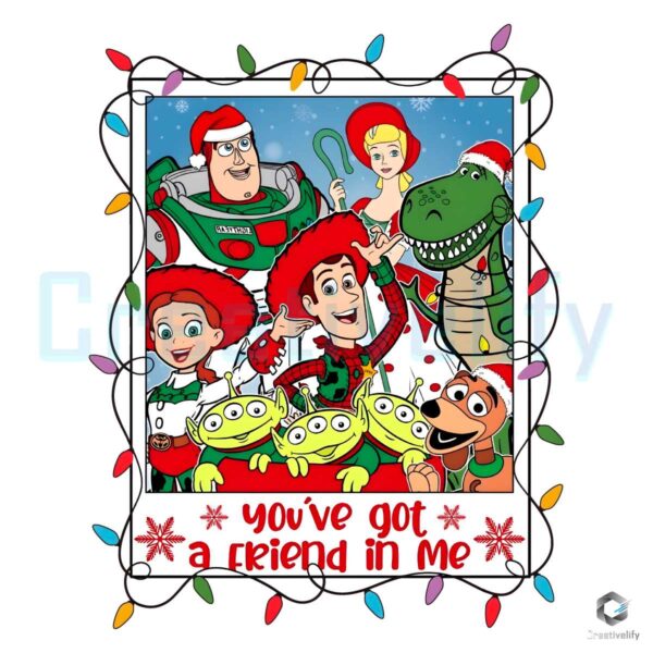 You Have Got A Friend In Me Toy Story Christmas PNG