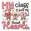 My Class Is Full Of Sweet Hearts SVG