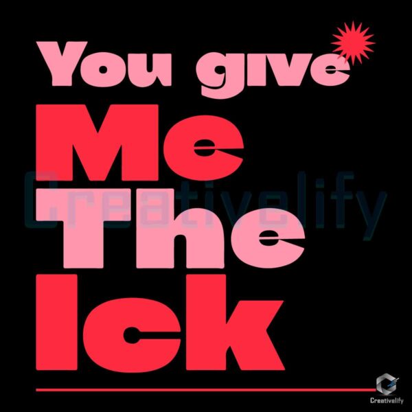 funny-you-give-me-the-ick-svg