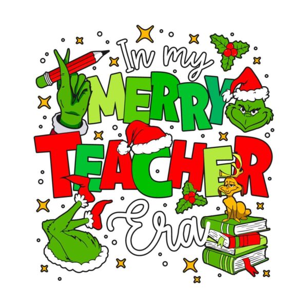 In My Merry Teacher Era Grinch Christmas SVG