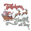 Teacher Sleigh All Day Christmas SVG File