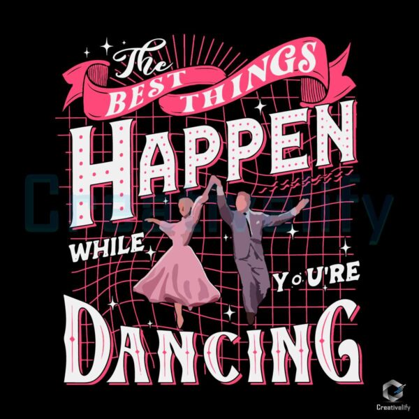 best-things-happen-while-you-are-dancing-svg