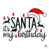 Free Its My Birthday Santa Christmas SVG File