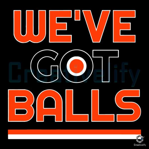 We've Got Balls Philadelphia Flyers SVG File