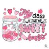 My Class Is Full Of Sweethearts Valentine PNG