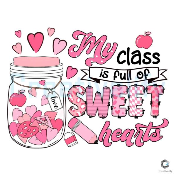 My Class Is Full Of Sweethearts Valentine PNG