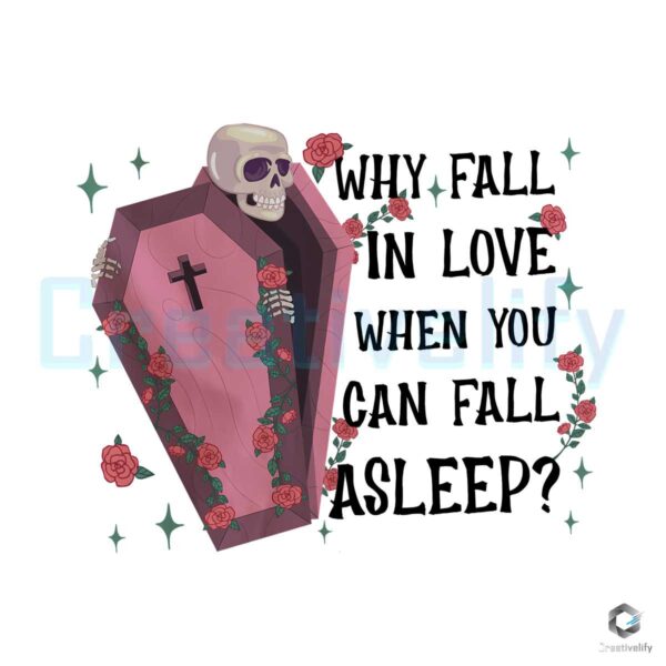 why-fall-in-love-when-you-can-fall-asleep-png