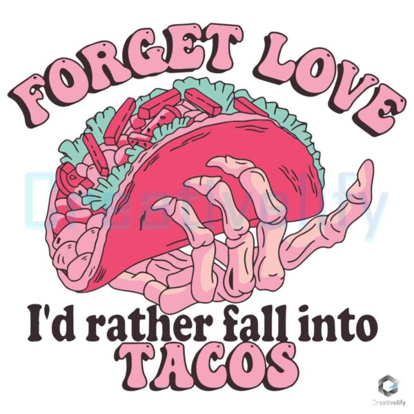 forget-love-id-rather-fall-into-tacos-svg