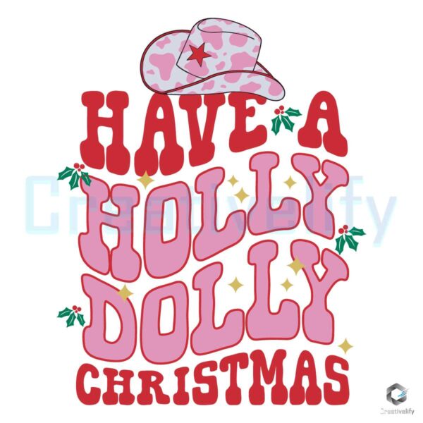 Have A Holly Dolly Christmas SVG Merry Xmas Cowboy File - CreativeLify