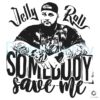 Somebody Save Me Jelly Roll SVG File