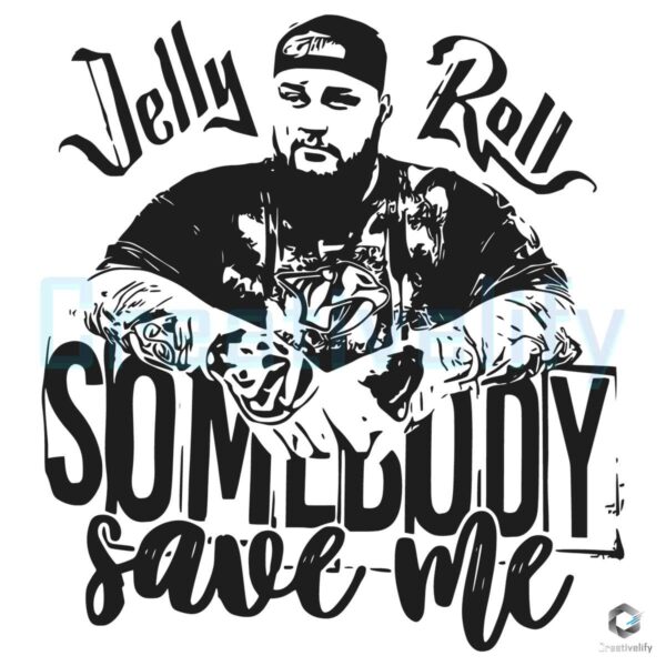 Somebody Save Me Jelly Roll SVG File