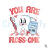you-are-flossome-dental-valentines-svg