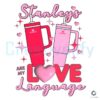 stanleys-are-my-love-language-png