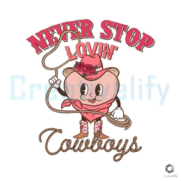 Never Stop Lovin Cowboys Lover PNG File