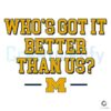 whos-got-it-better-than-us-michigan-football-svg