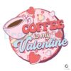 funny-coffee-is-my-valentine-svg