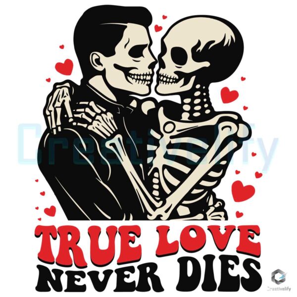 funny-skeleton-true-love-never-dies-svg