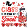 My Class Is Full Of Sweet Hearts School SVG File