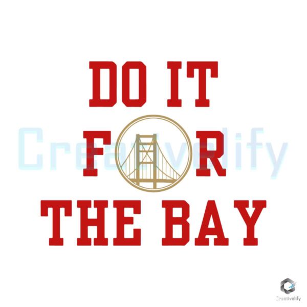 Do It For The Bay SF 49ers Football SVG File