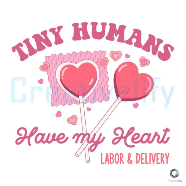 labor-and-delivery-tiny-humans-have-my-heart-svg