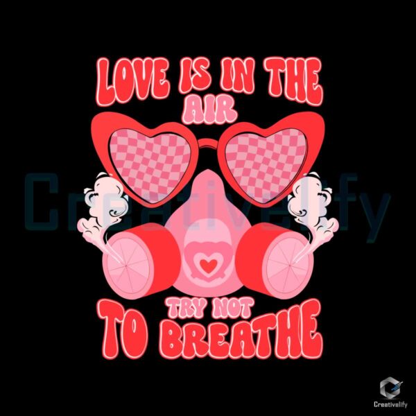 cute-love-is-in-the-air-try-not-to-breathe-svg