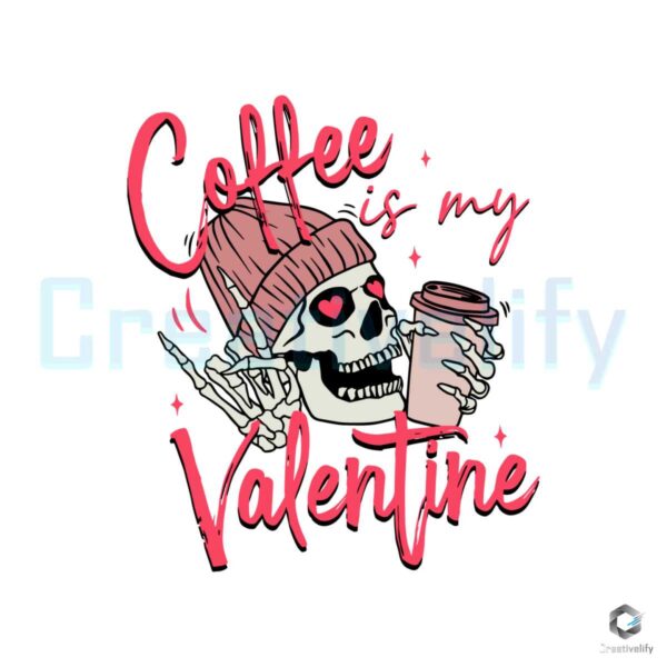 coffee-is-my-valentine-skeleton-svg