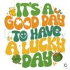 It's A Good Day To Have A Lucky Day SVG Digital