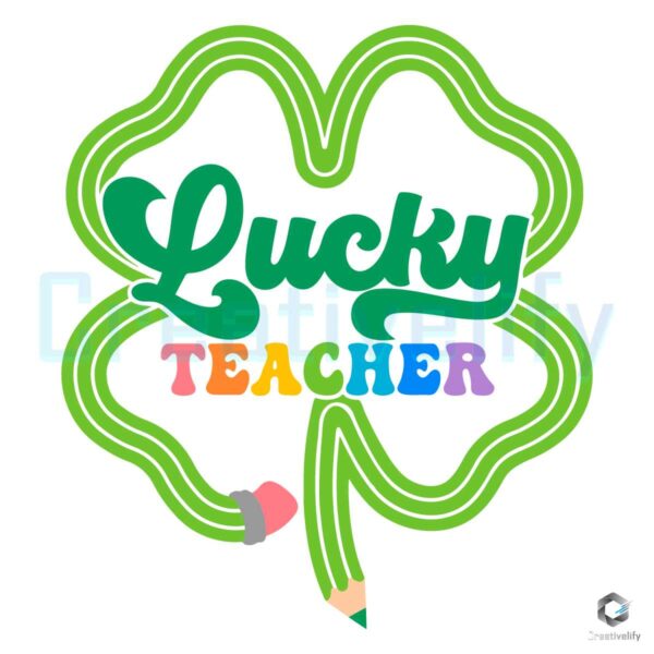 Lucky Vibes Teacher Shamrock SVG File