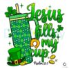 Patrick Day Jesus Fills My Cup PNG