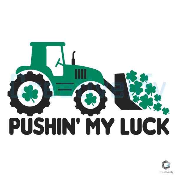 Pushin My Luck St Patricks Day SVG Digital