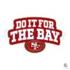 do-it-for-the-bay-san-francisco-49ers-football-svg