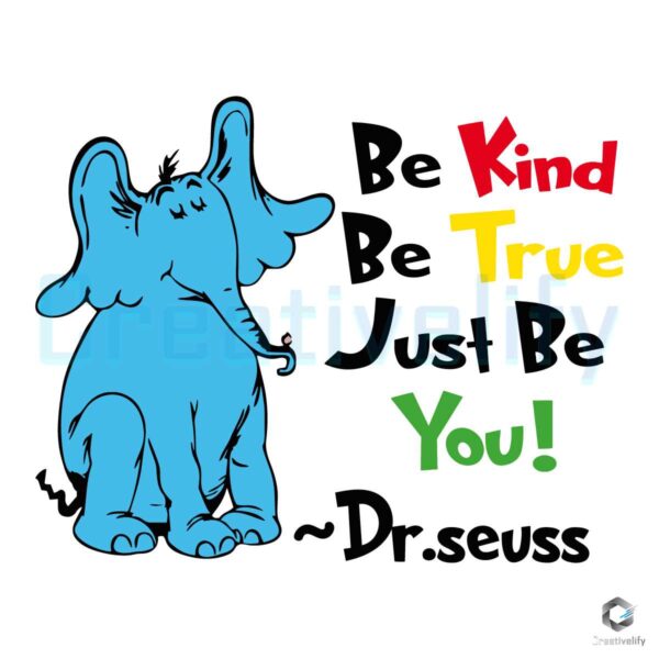Be Kind Be True Just Be You Dr Seus SVG