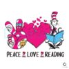 Peace Love Reading Dr Seuss SVG File