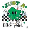 Just A Little Pinch Shamrock Nurse Patrick's Day SVG File