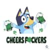 bluey-cheers-fuckers-happy-patricks-day-svg-file-download