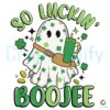 So Luckin Boujee Ghost Shamrock SVG