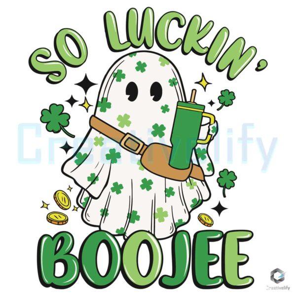 So Luckin Boujee Ghost Shamrock SVG