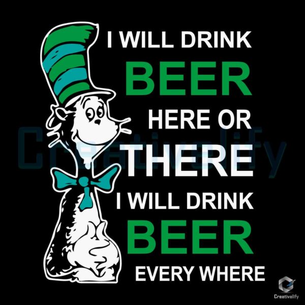 I Will Drink Beer Here Or There Dr Seuss SVG File