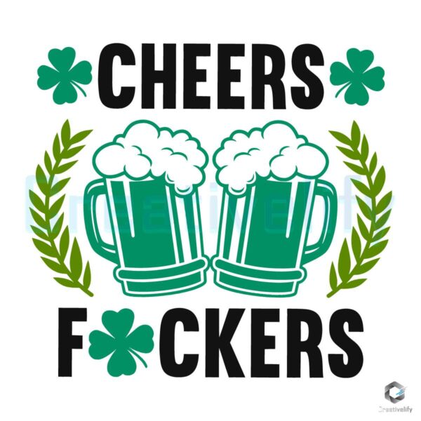 Cheers Fuckers St Patricks Day SVG Download