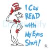 I Can Read with My Eyes Shut Seuss SVG