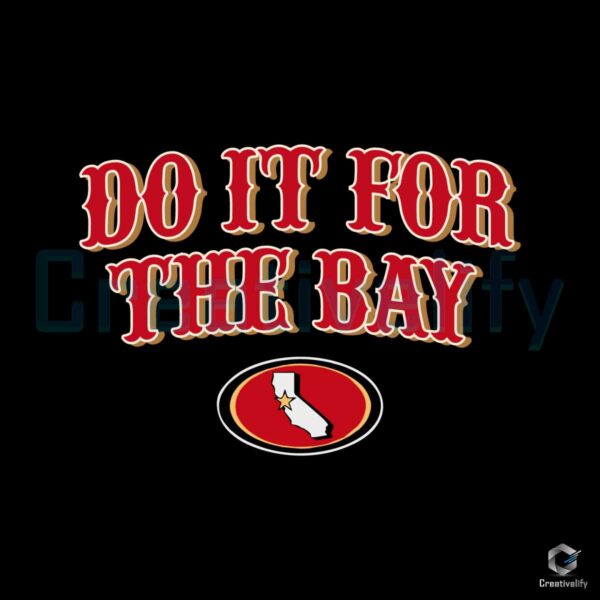 Do It For The Bay San Francisco 49ers SVG