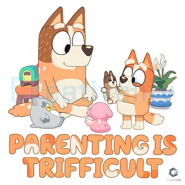 Bluey Parenting Is Trifficult PNG File Download